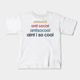 Anti social funny meme. Aint I Cool Social Awkwardness Kids T-Shirt